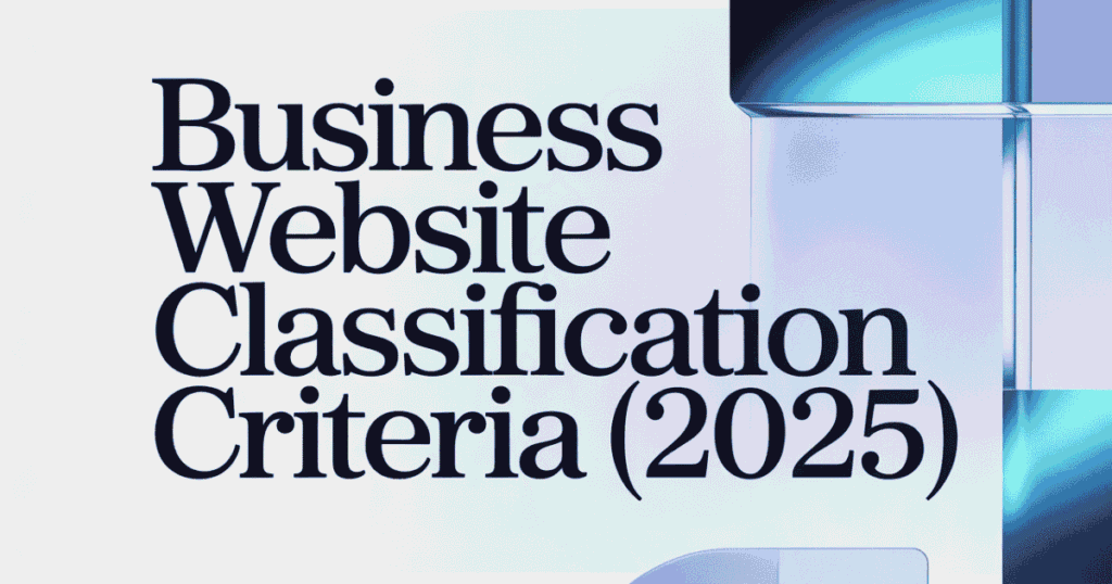 Ultimate Guide to Business Website Classification Criteria (2025) Core Elements Used to Classify Business