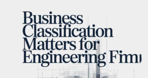 Business Classification Matters for Engineering Firms_11zon