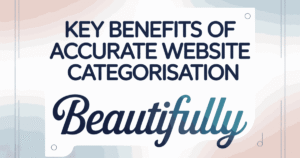 Key Benefits of Accurate Website Categorisation