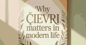 Why Çievri Matters in Modern Life