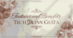 Features and Benefits of Tech Duinn Geata