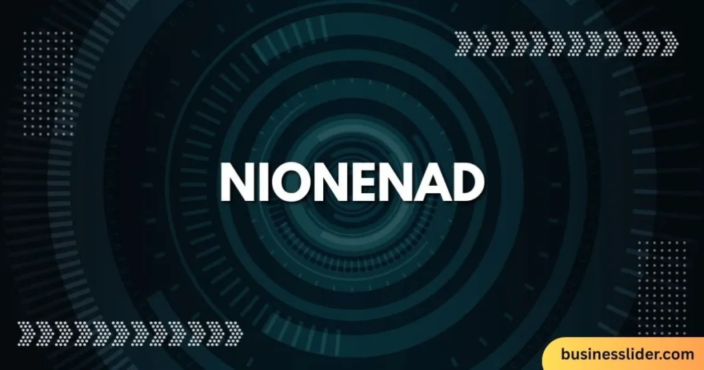 Nionenad: A Complete Guide to Understanding Its Role in the Modern World Nionenad: A Complete Guide to Understanding Its Role in the Modern World